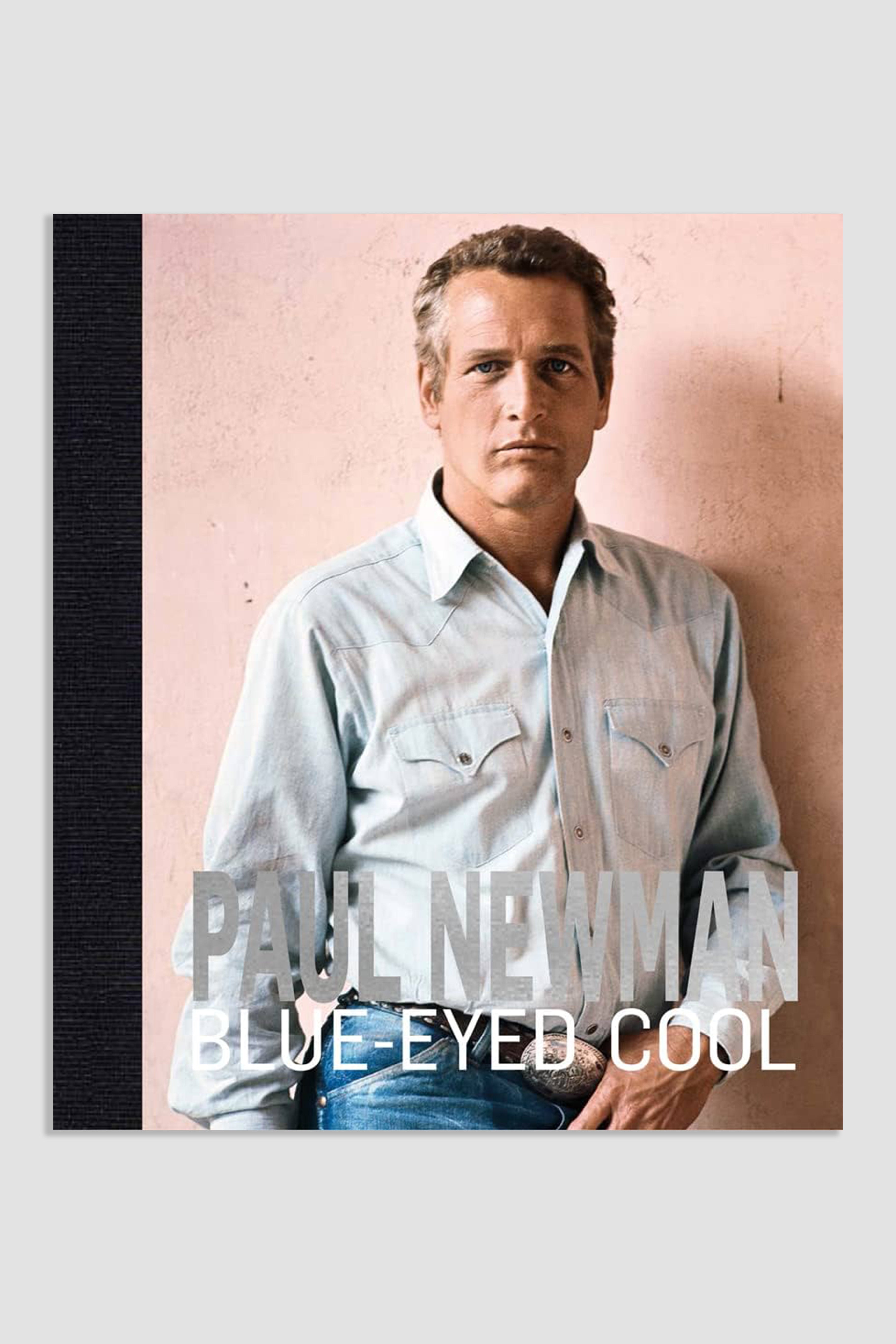 Paul Newman: Blue-Eyed Cool by James Clarke